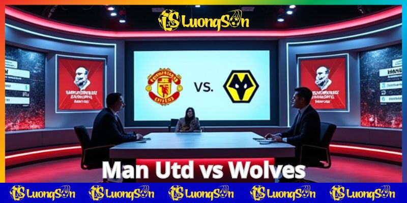Man Utd vs Wolves tại Luongsontv