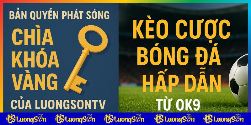 Bản quyền trực tiếp bóng đá được luongsontv mua chuẩn chỉnh Bản quyền trực tiếp bóng đá được luongsontv mua chuẩn chỉnh