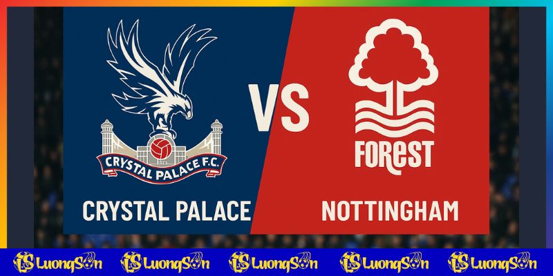 Crystal Palace vs Nottingham trên luongsontv